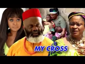 Video: My Cross Season 1  | 2018 Nigeria Nollywood Movie